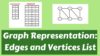 Graph Representation Edges and Vertices List